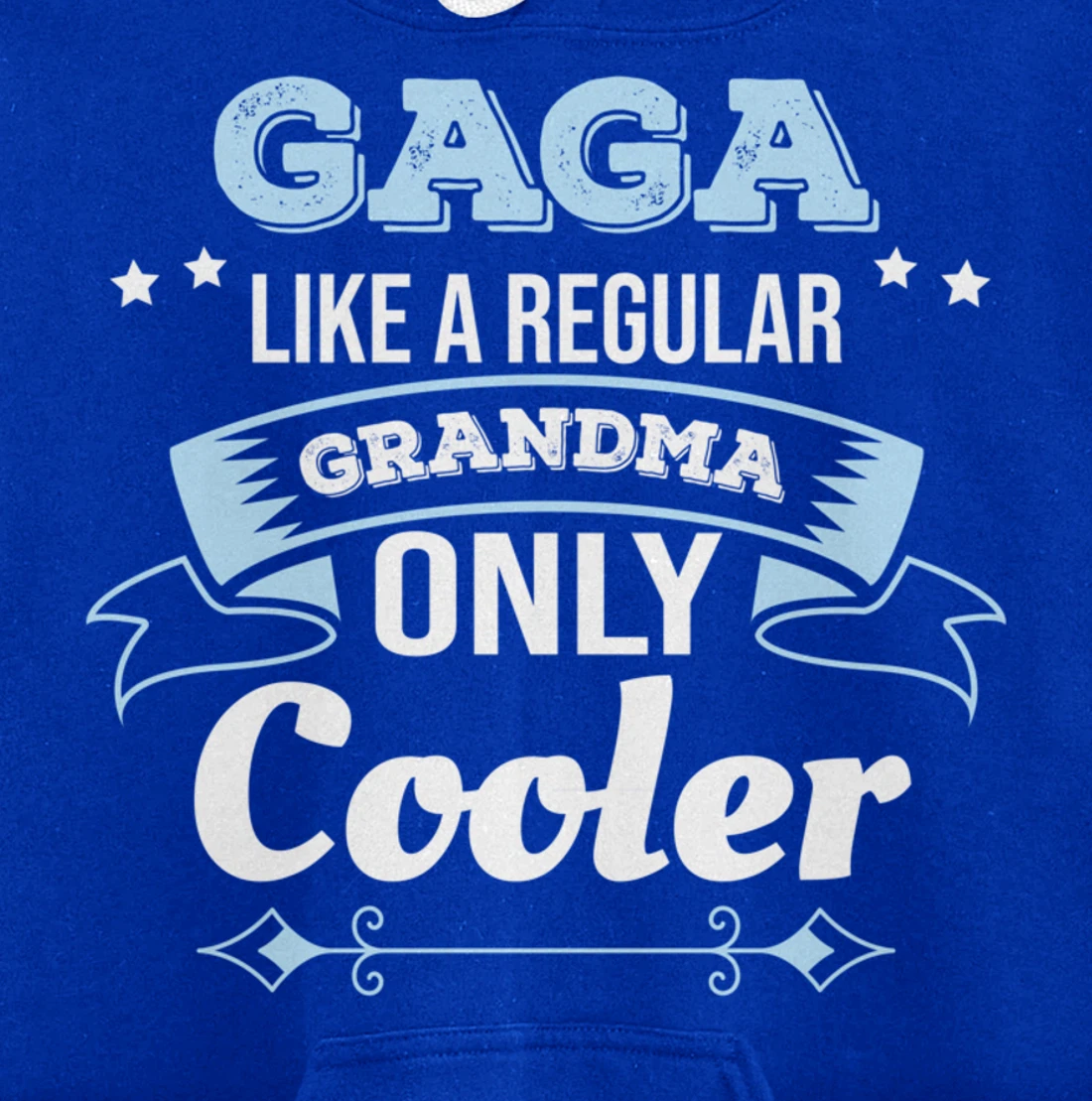 Gaga Like Grandma Only Cooler Gaga Grandma Pullover Hoodie