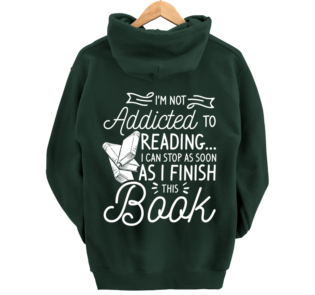 I'm Not Addicted To Reading Can Stop As I Finish This Book Pullover Hoodie