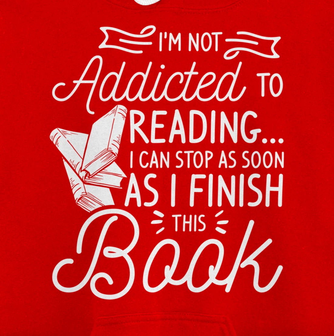 I'm Not Addicted To Reading Can Stop As I Finish This Book Pullover Hoodie