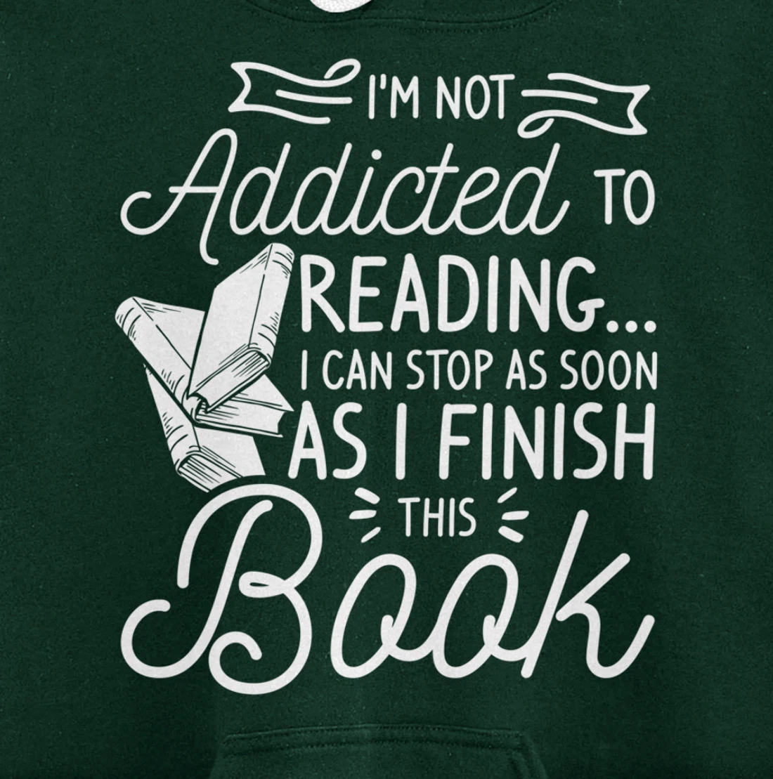I'm Not Addicted To Reading Can Stop As I Finish This Book Pullover Hoodie