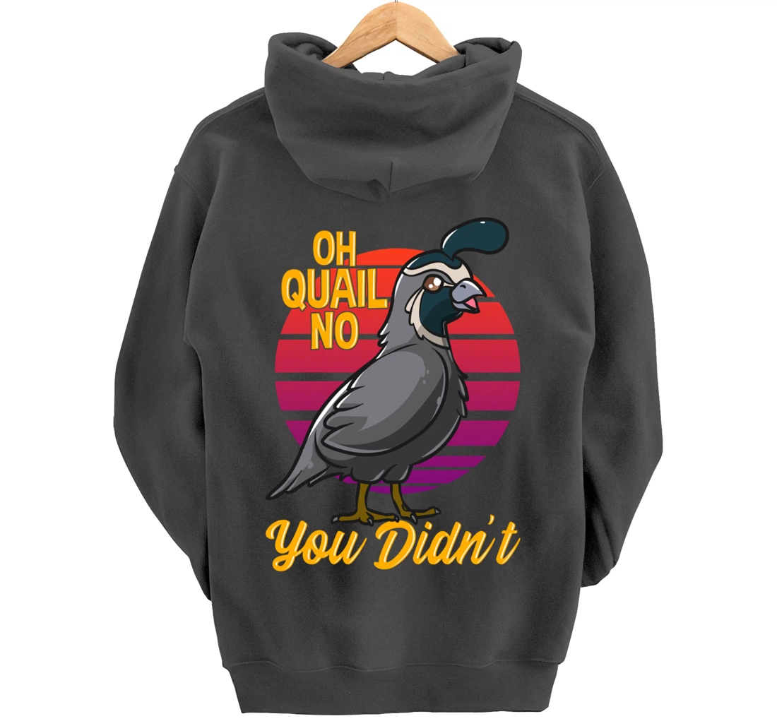 Oh Quail No You Didn't Quail Hunting Pullover Hoodie