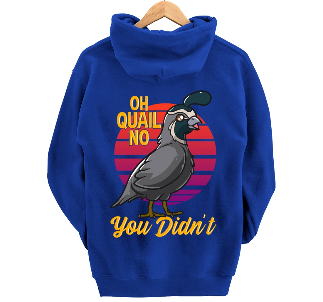 Oh Quail No You Didn't Quail Hunting Pullover Hoodie