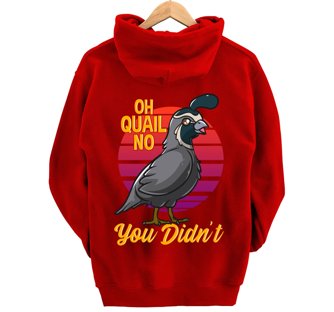 Oh Quail No You Didn't Quail Hunting Pullover Hoodie
