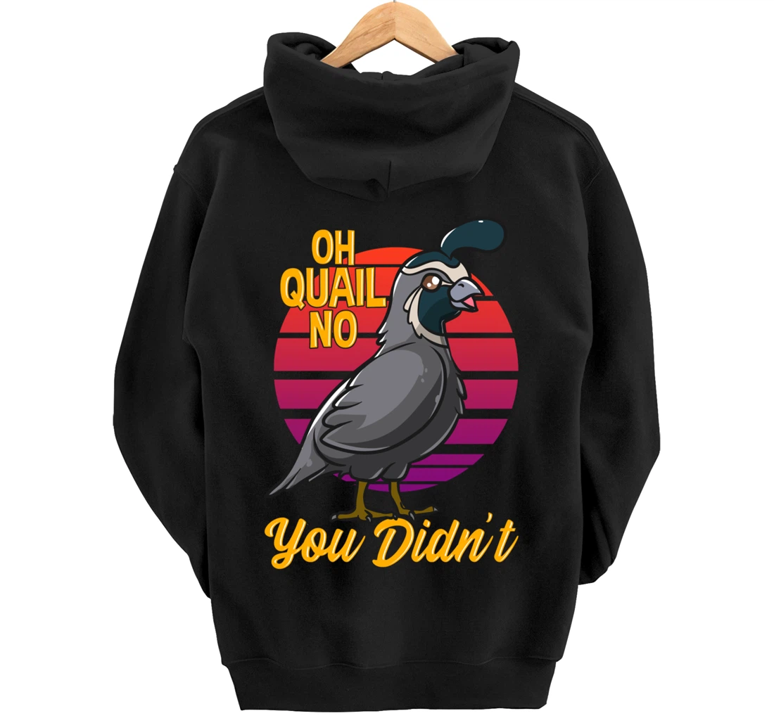 Oh Quail No You Didn't Quail Hunting Pullover Hoodie