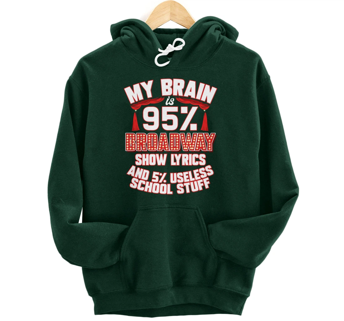 Theatre My Brain Is 95% Broadway Show Lyrics Musical Theater Pullover Hoodie