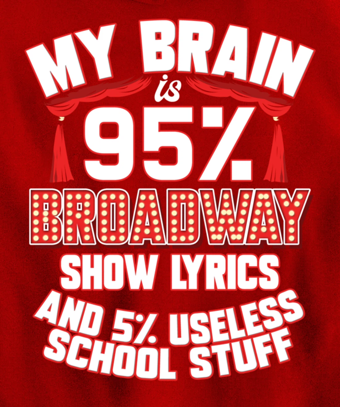 Theatre My Brain Is 95% Broadway Show Lyrics Musical Theater Pullover Hoodie