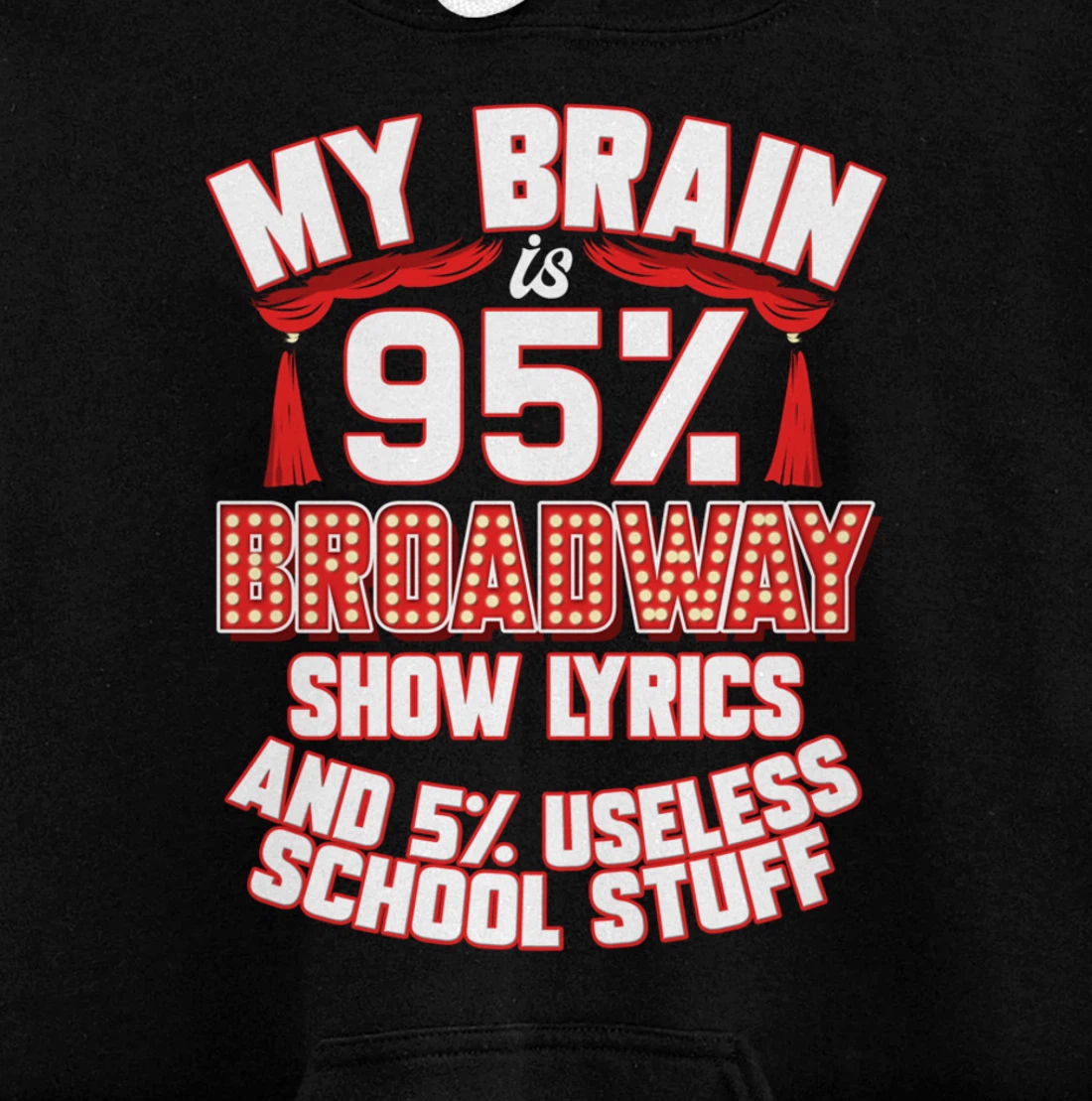 Theatre My Brain Is 95% Broadway Show Lyrics Musical Theater Pullover Hoodie