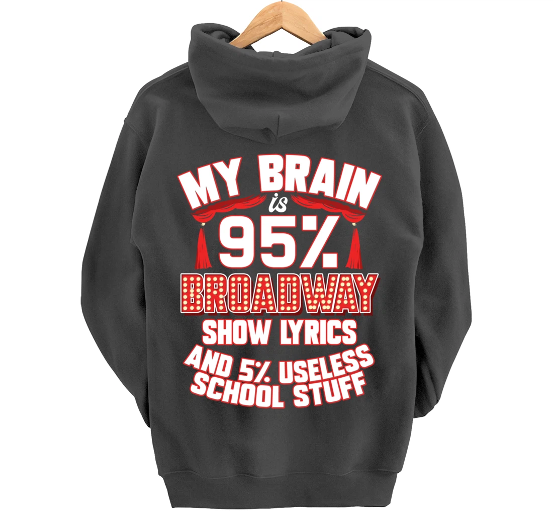 Theatre My Brain Is 95% Broadway Show Lyrics Musical Theater Pullover Hoodie