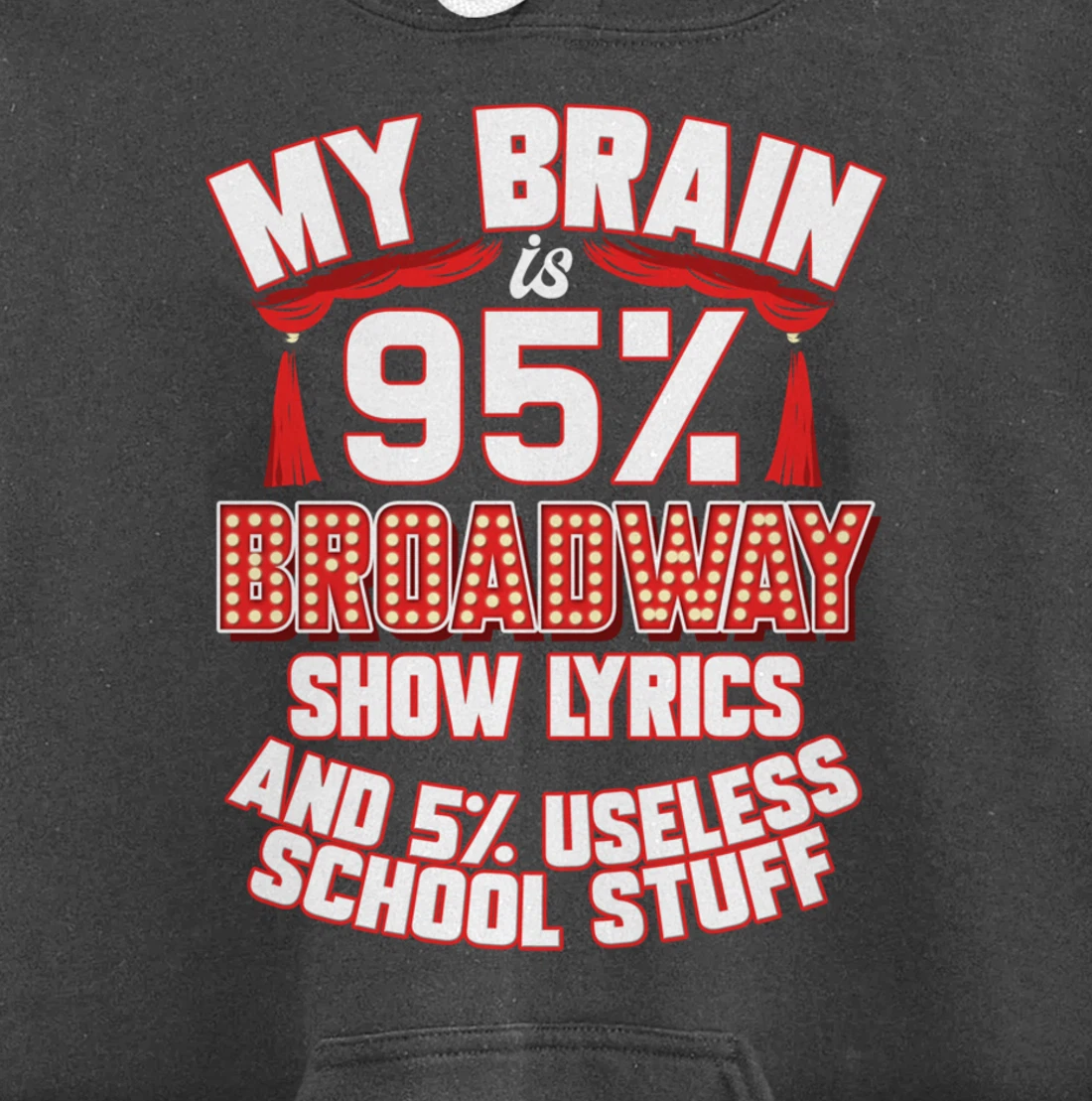 Theatre My Brain Is 95% Broadway Show Lyrics Musical Theater Pullover Hoodie