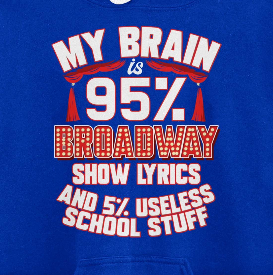 Theatre My Brain Is 95% Broadway Show Lyrics Musical Theater Pullover Hoodie