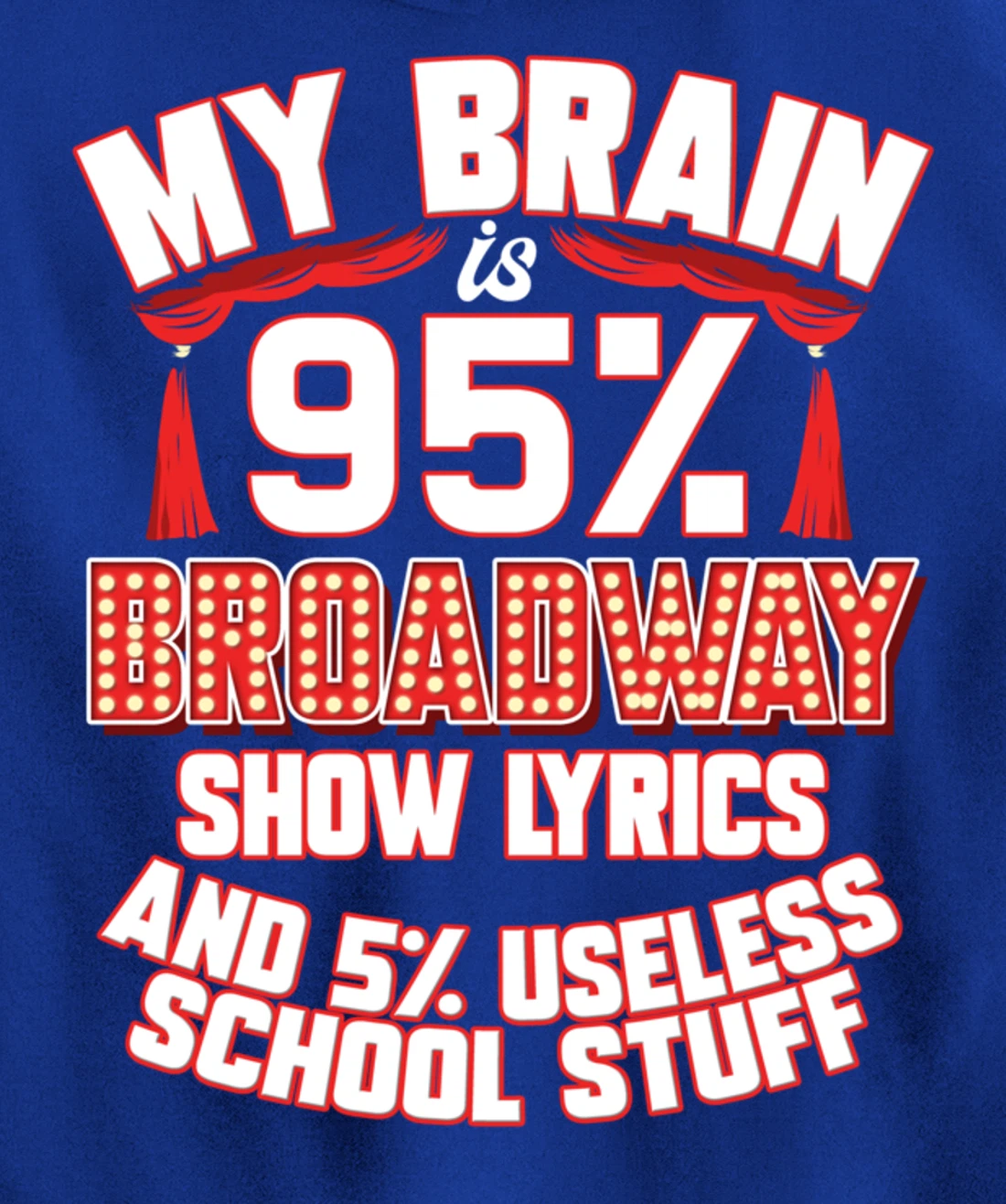 Theatre My Brain Is 95% Broadway Show Lyrics Musical Theater Pullover Hoodie
