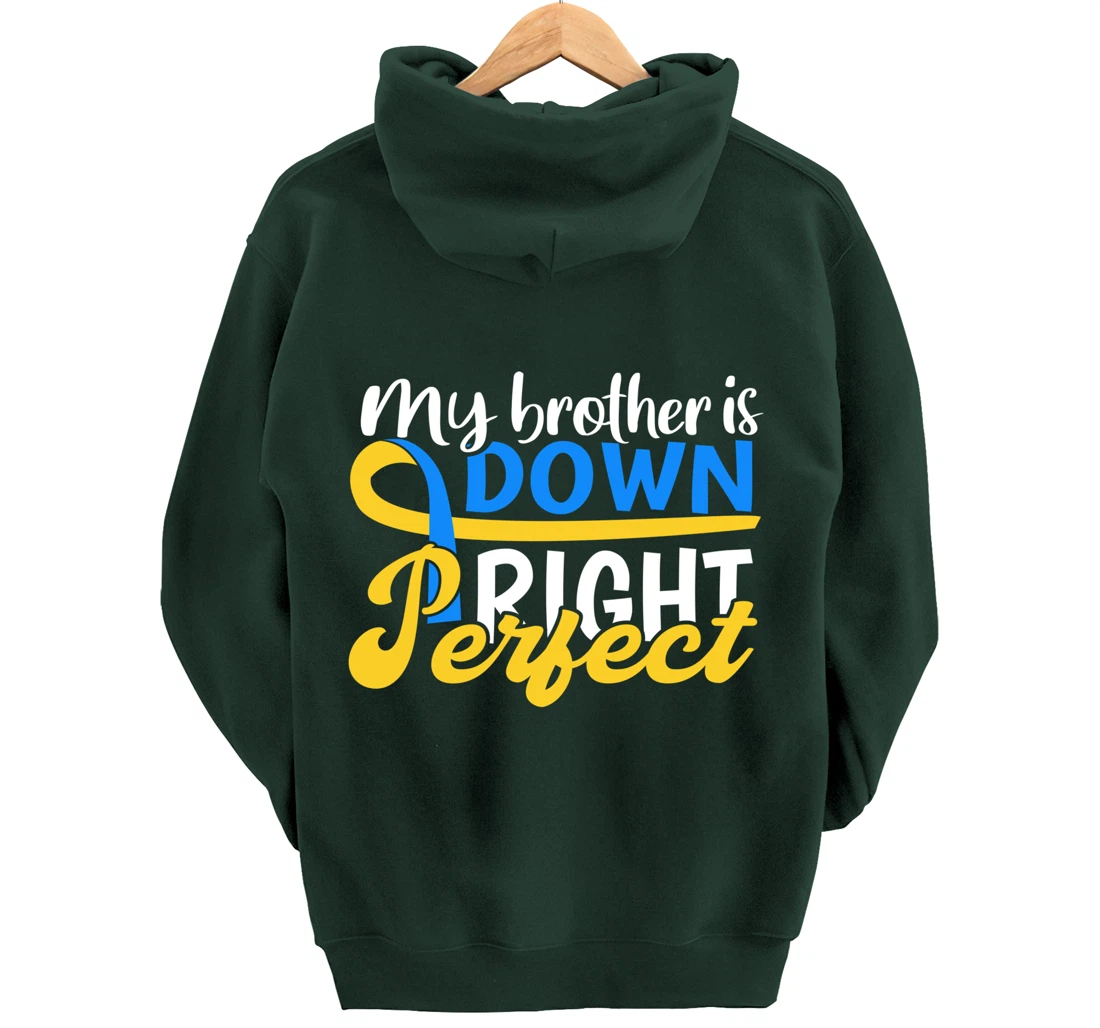 Down Syndrome Awareness Gifts Brother Is Down Right Perfect Pullover Hoodie