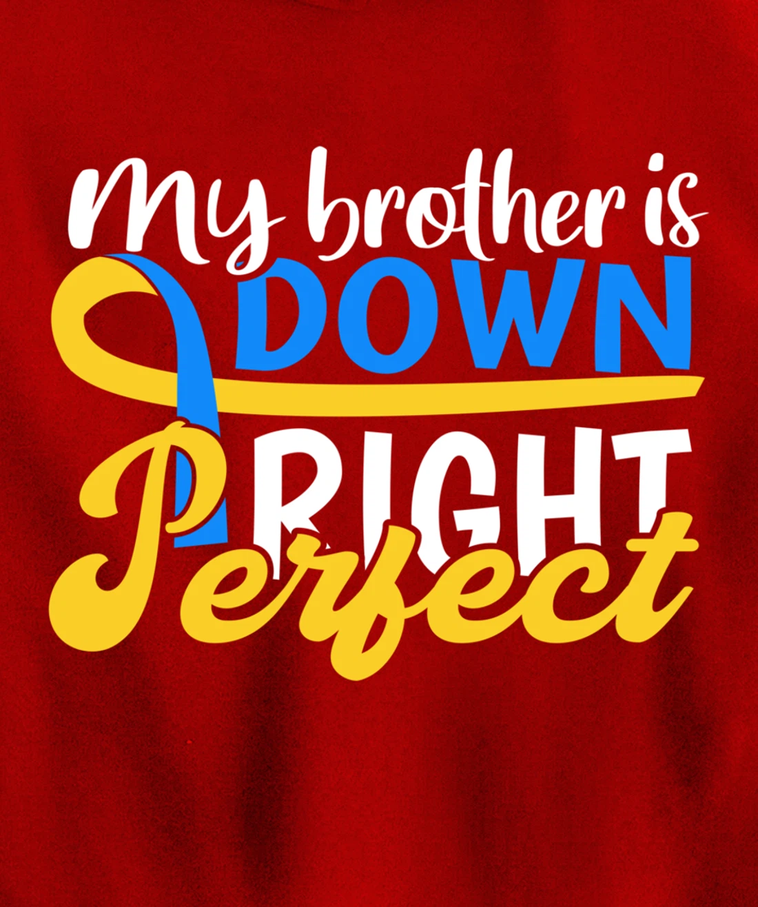 Down Syndrome Awareness Gifts Brother Is Down Right Perfect Pullover Hoodie