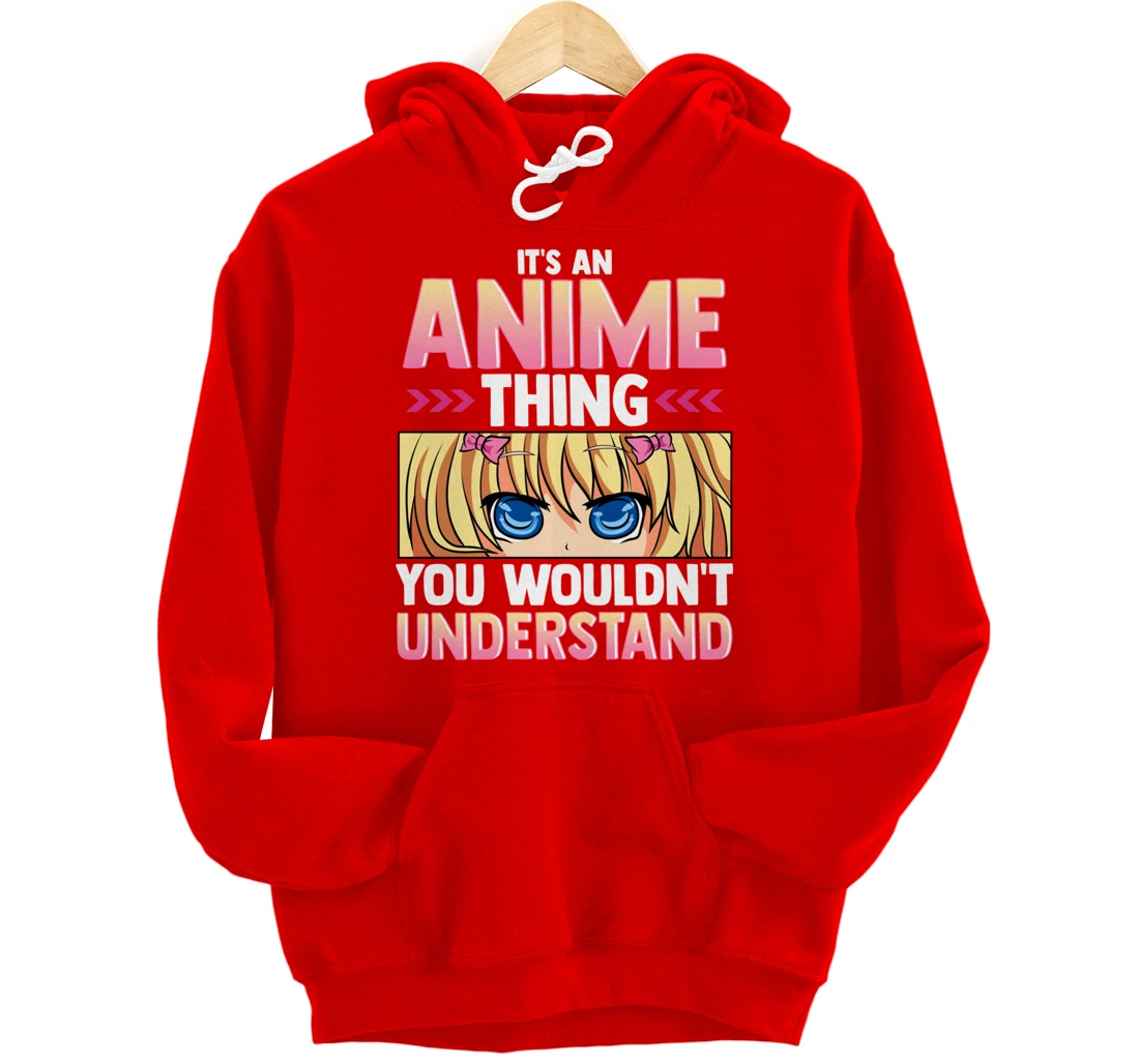 It's An Anime Thing You Wouldn't Understand Pullover Hoodie
