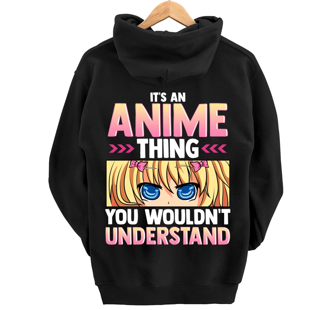 It's An Anime Thing You Wouldn't Understand Pullover Hoodie