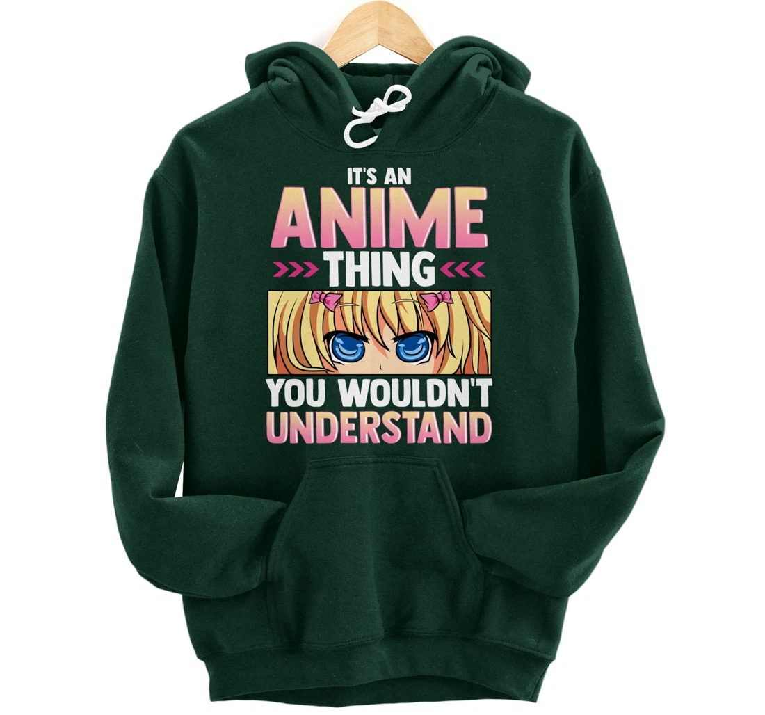 It's An Anime Thing You Wouldn't Understand Pullover Hoodie