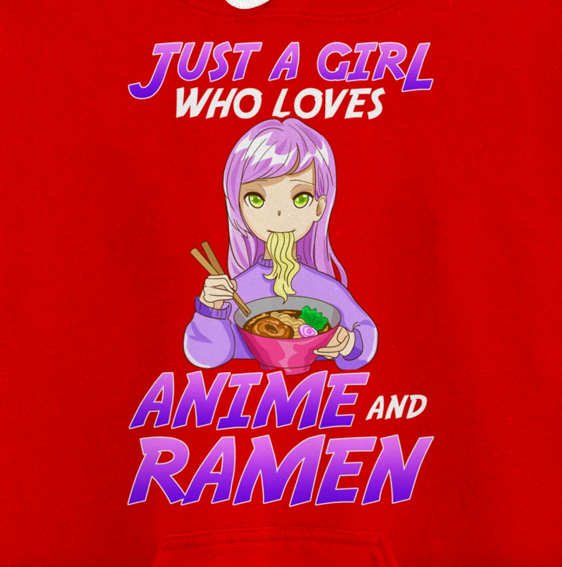 Just A Girl Who Loves Anime & Ramen Pullover Hoodie