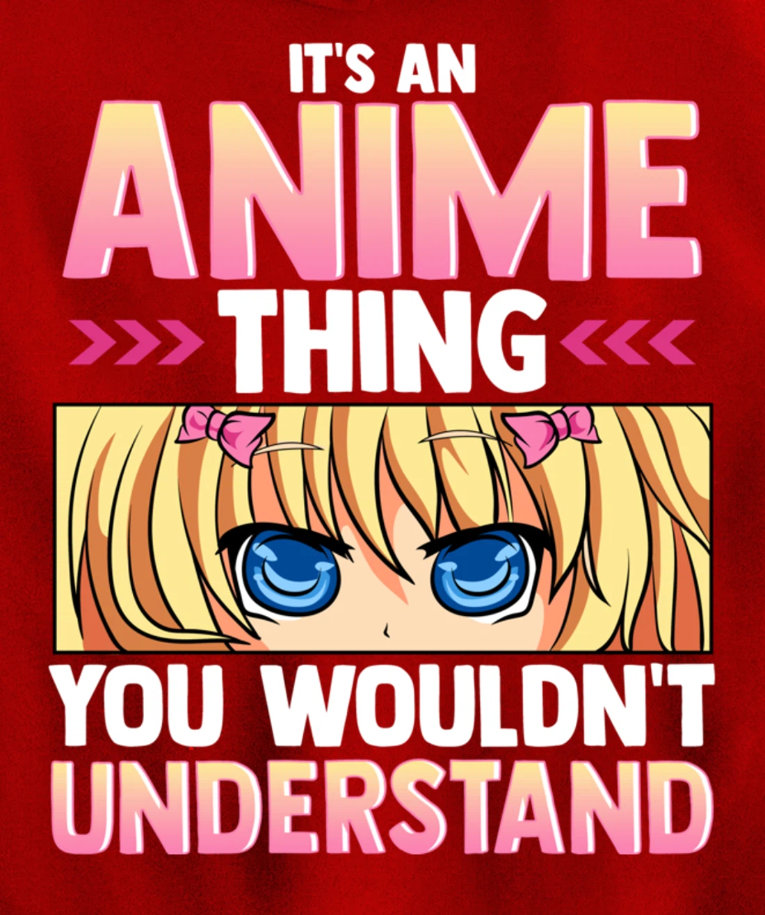 It's An Anime Thing You Wouldn't Understand Pullover Hoodie