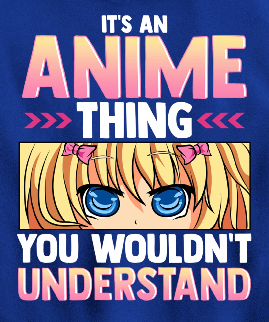 It's An Anime Thing You Wouldn't Understand Pullover Hoodie