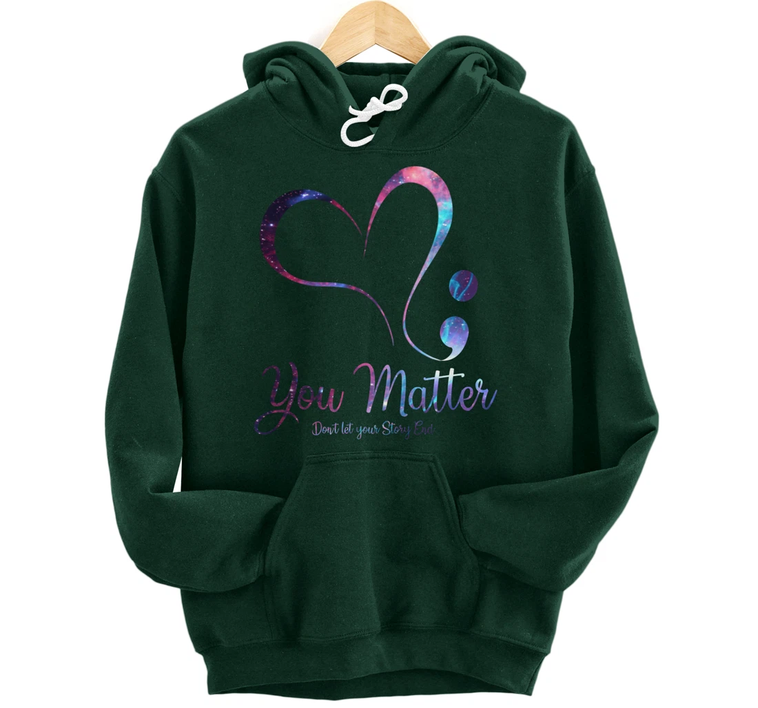 You Matter Don't Let Your Story End Semicolon Pullover Hoodie