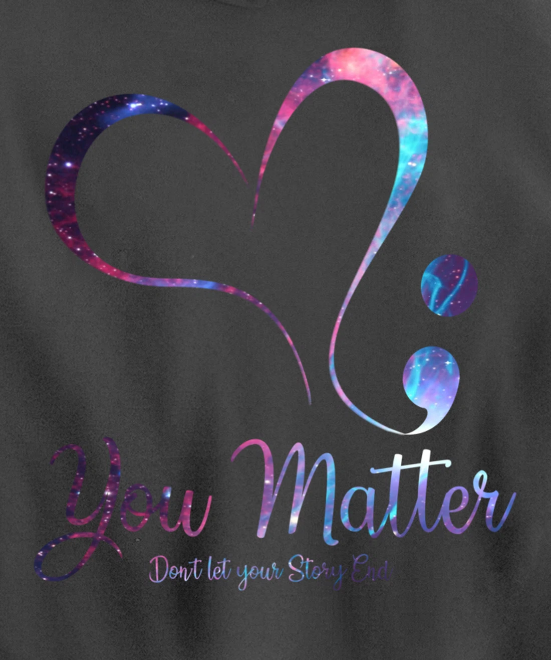 You Matter Don't Let Your Story End Semicolon Pullover Hoodie