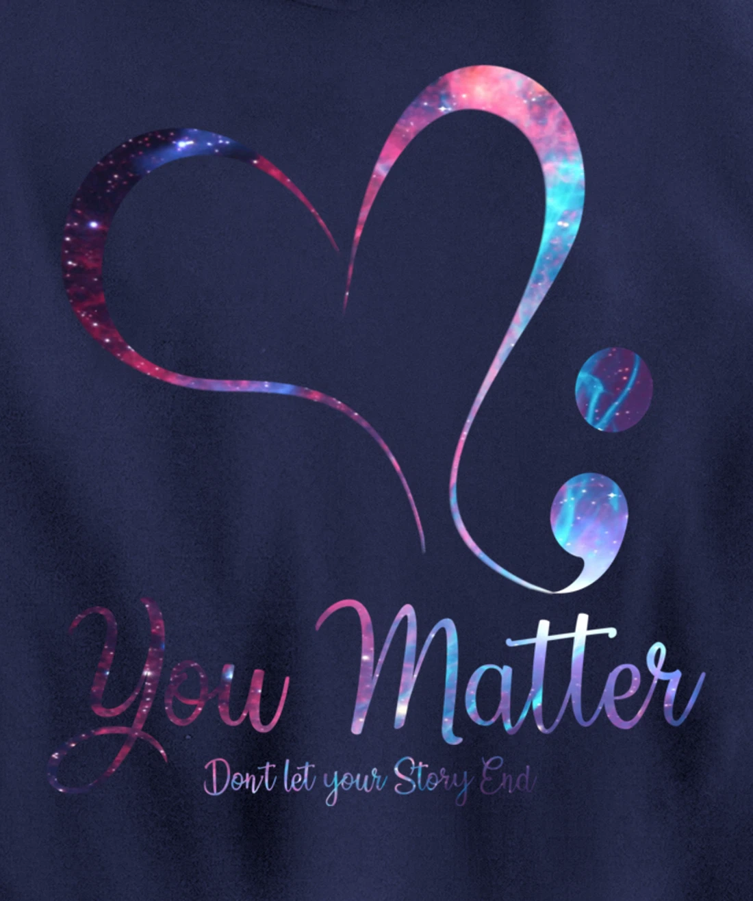 You Matter Don't Let Your Story End Semicolon Pullover Hoodie