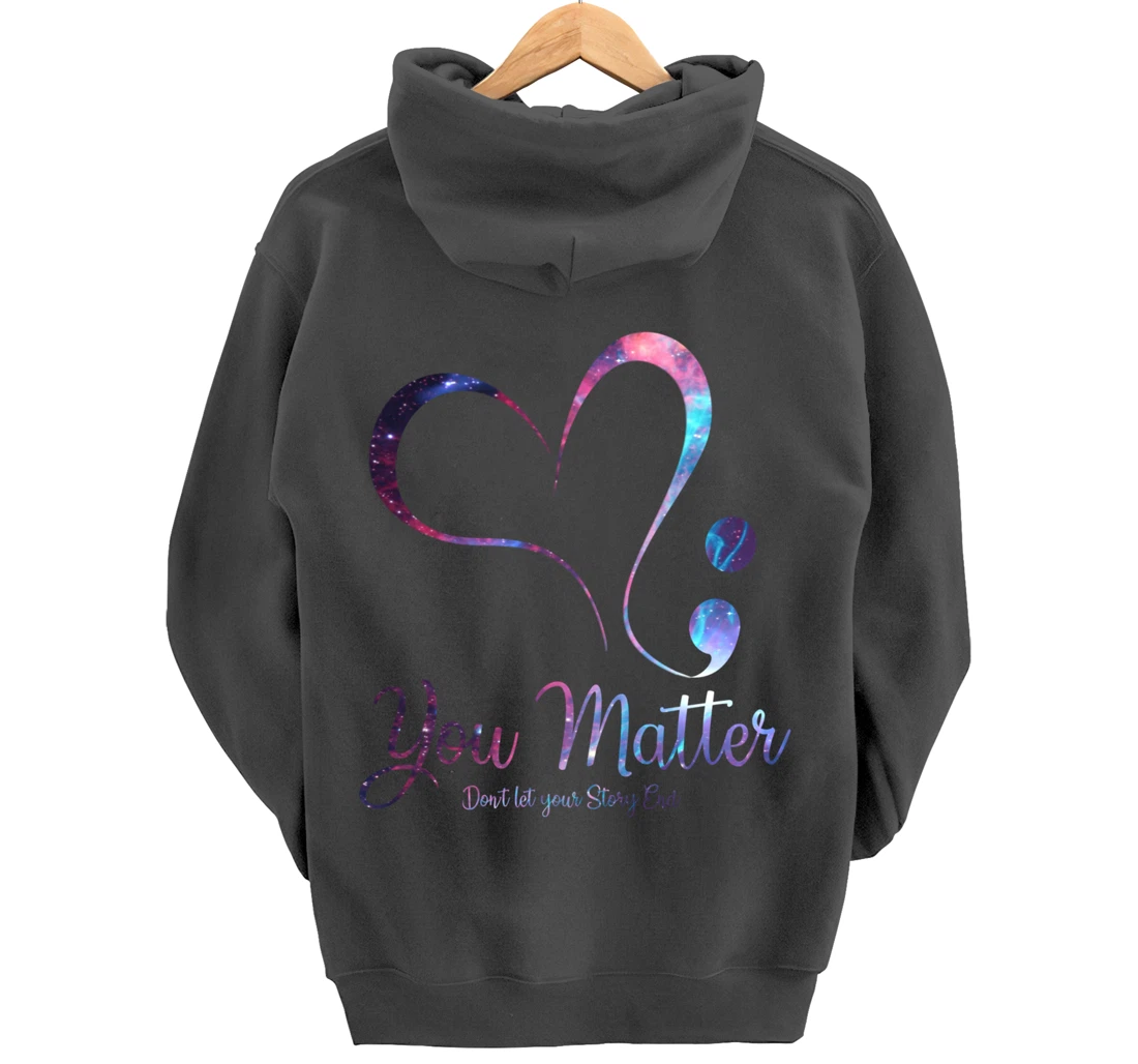 You Matter Don't Let Your Story End Semicolon Pullover Hoodie