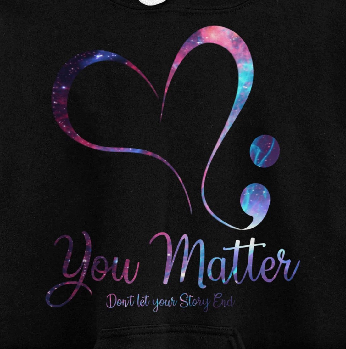You Matter Don't Let Your Story End Semicolon Pullover Hoodie