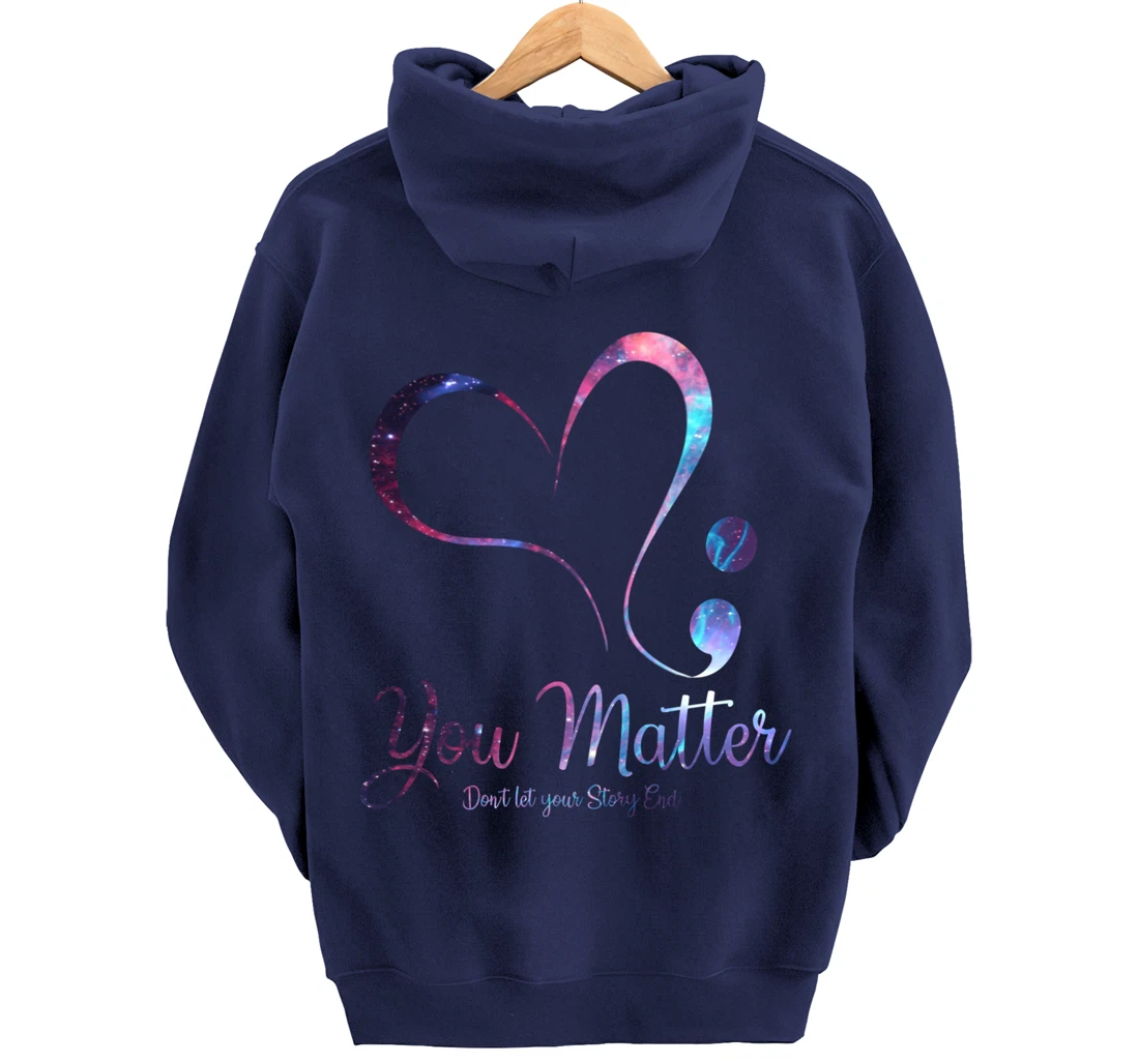 You Matter Don't Let Your Story End Semicolon Pullover Hoodie