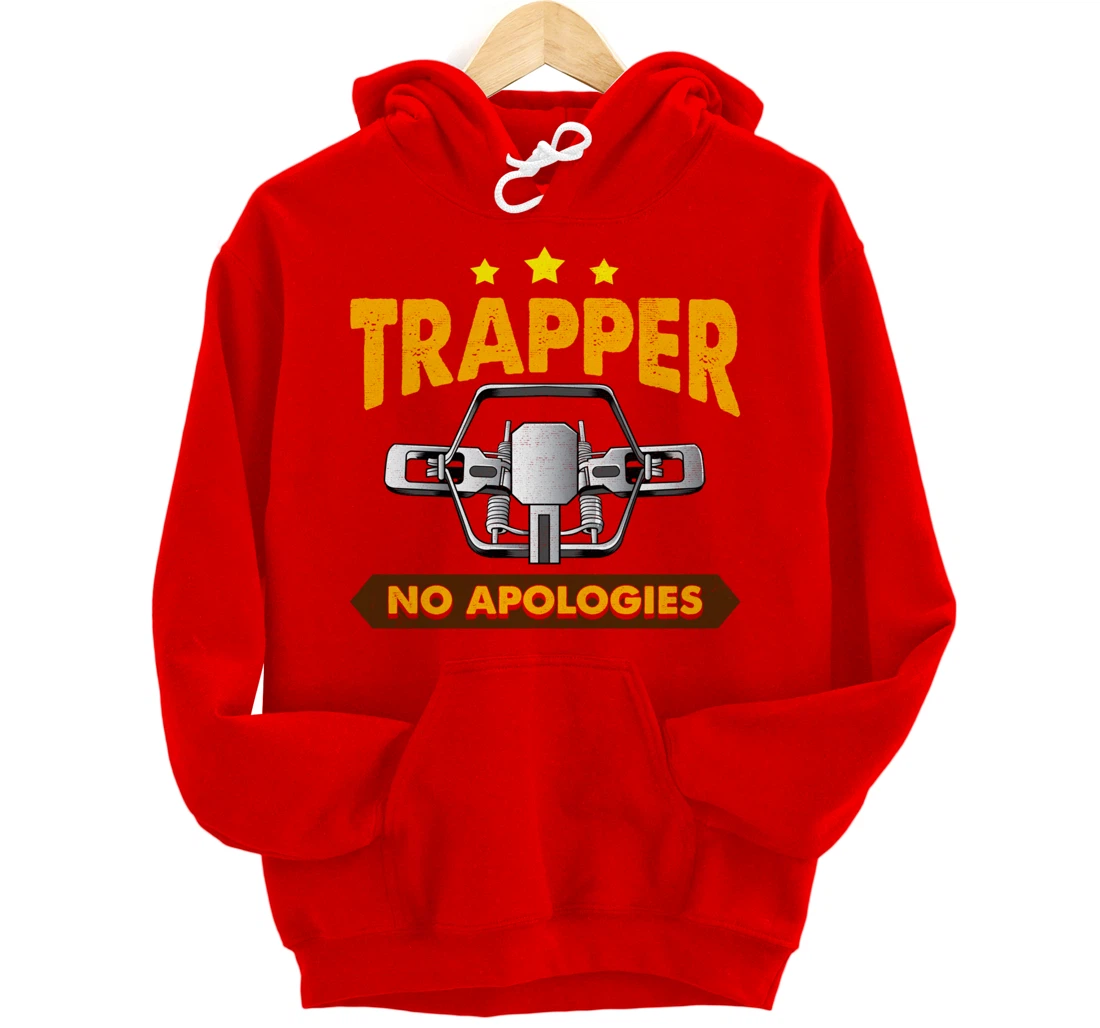 No Apologies Trapping Tee Steal Trap For Trappers Pullover Hoodie
