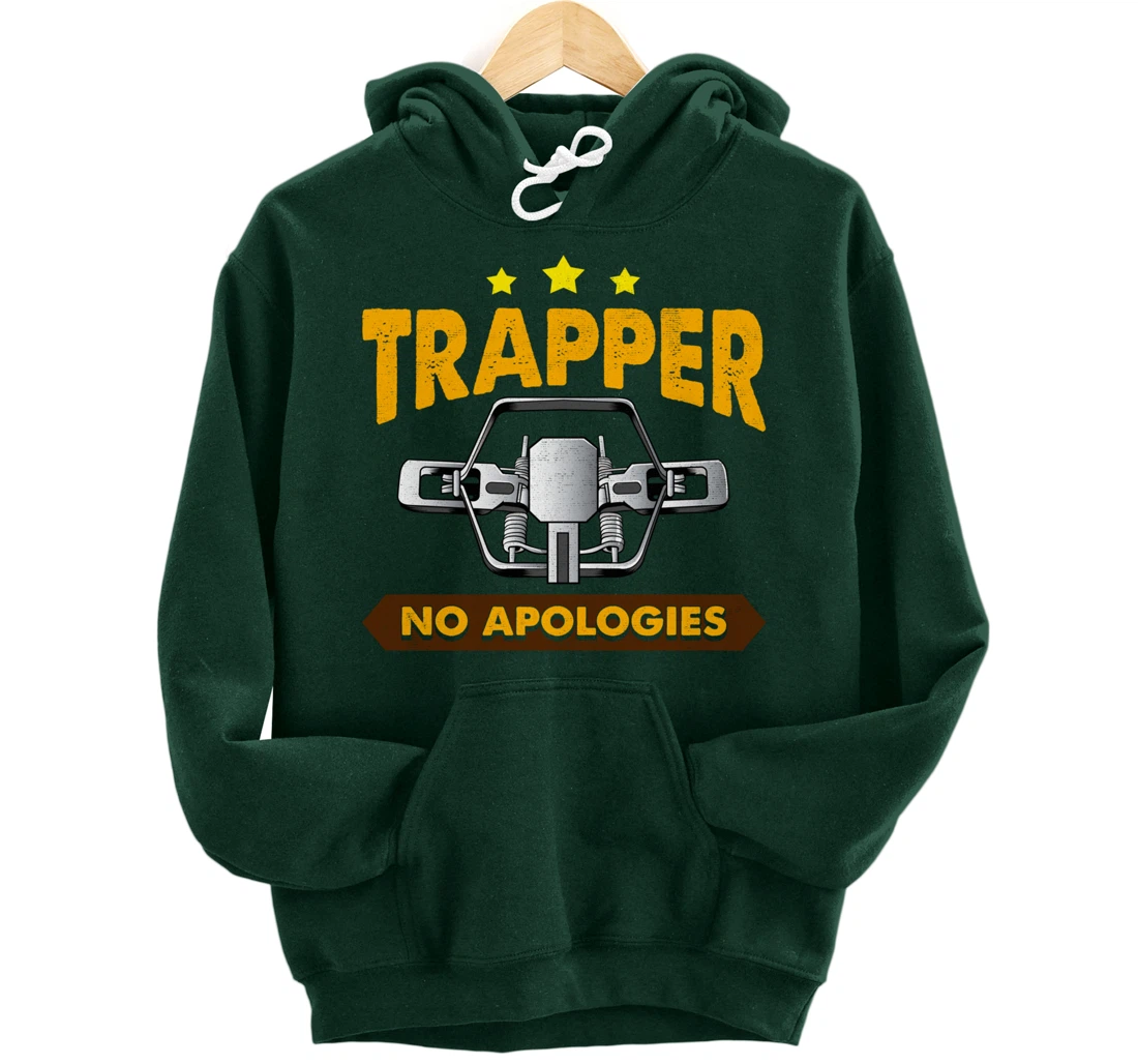 No Apologies Trapping Tee Steal Trap For Trappers Pullover Hoodie