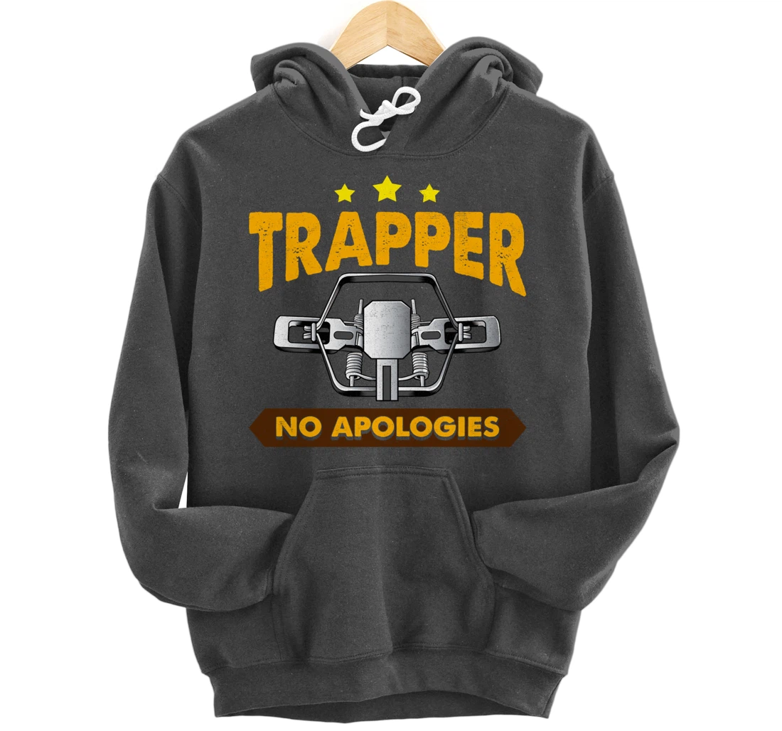 No Apologies Trapping Tee Steal Trap For Trappers Pullover Hoodie
