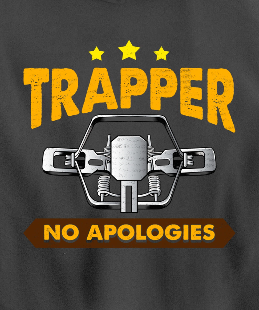 No Apologies Trapping Tee Steal Trap For Trappers Pullover Hoodie