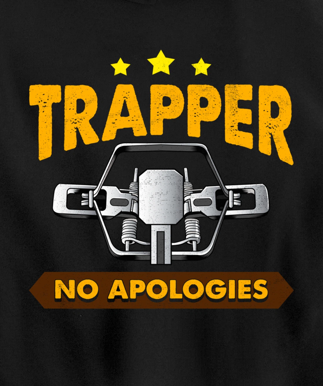 No Apologies Trapping Tee Steal Trap For Trappers Pullover Hoodie