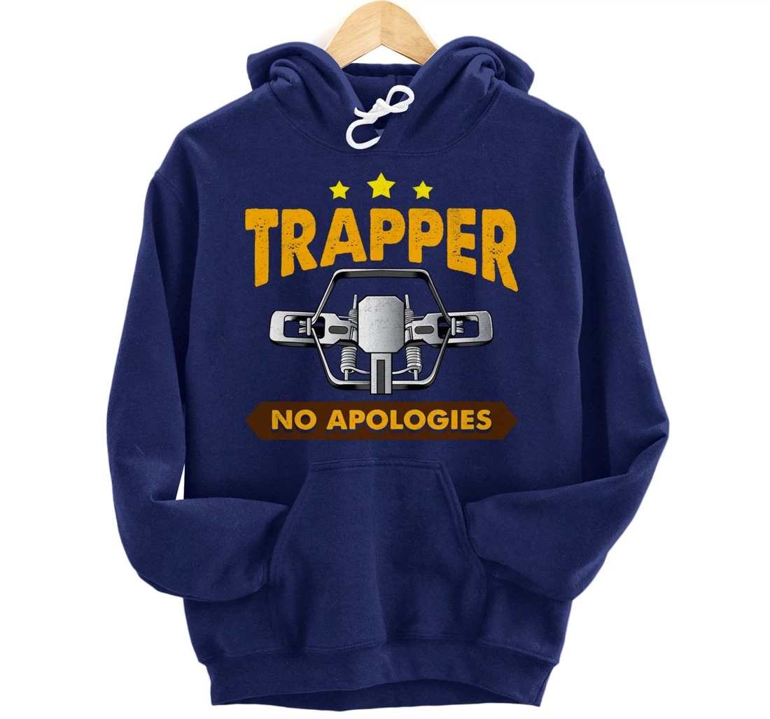 No Apologies Trapping Tee Steal Trap For Trappers Pullover Hoodie