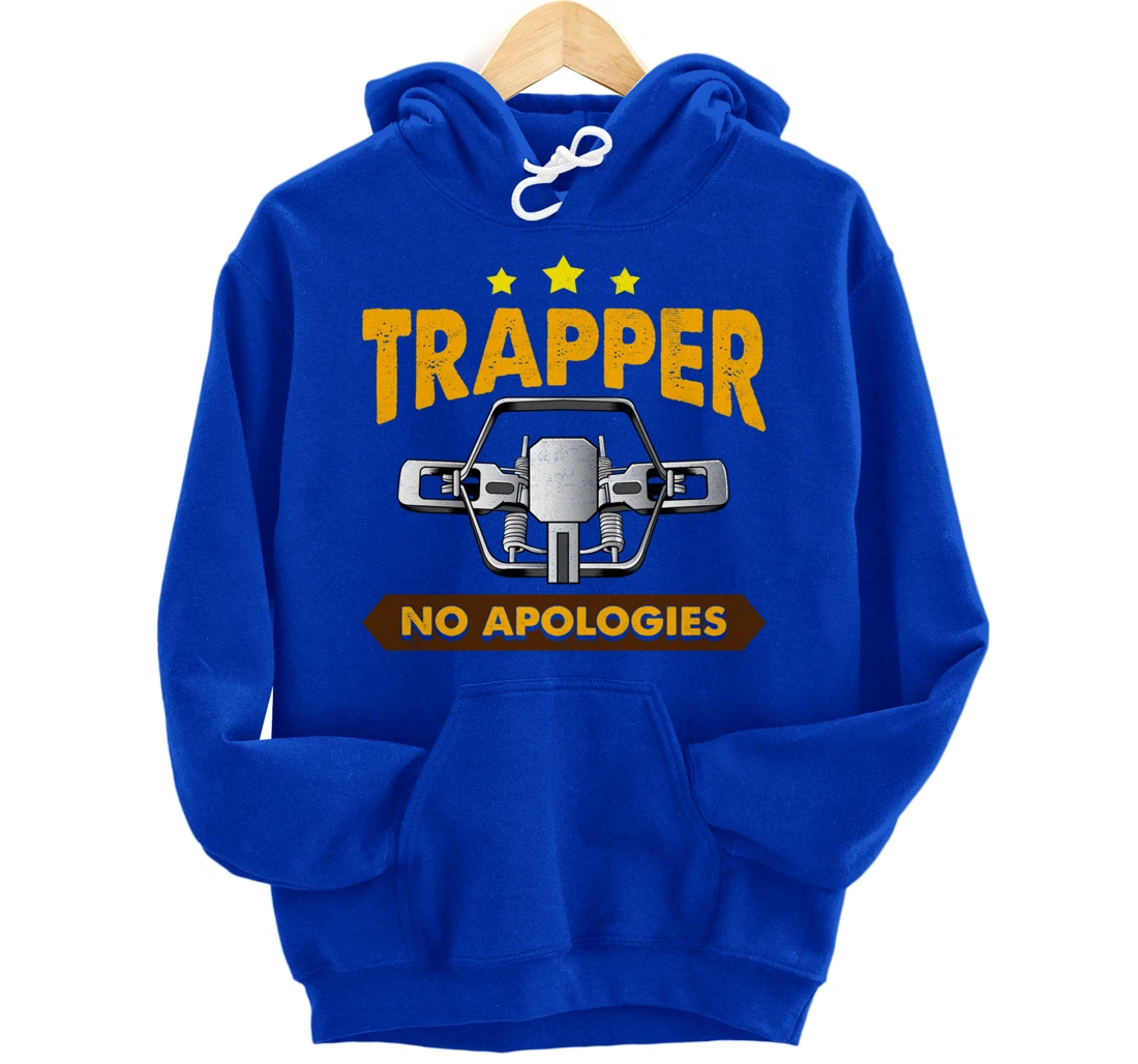 No Apologies Trapping Tee Steal Trap For Trappers Pullover Hoodie