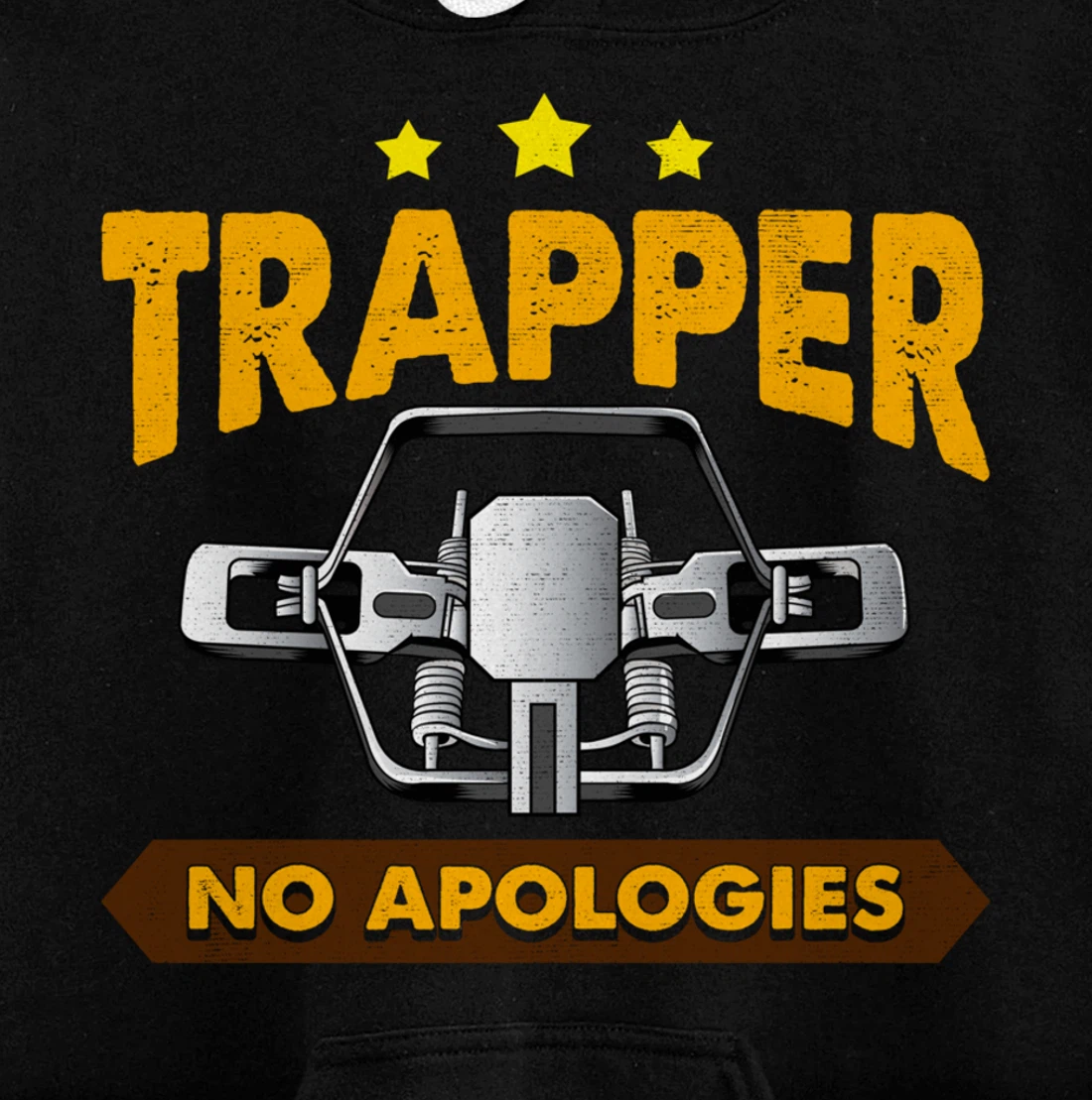 No Apologies Trapping Tee Steal Trap For Trappers Pullover Hoodie