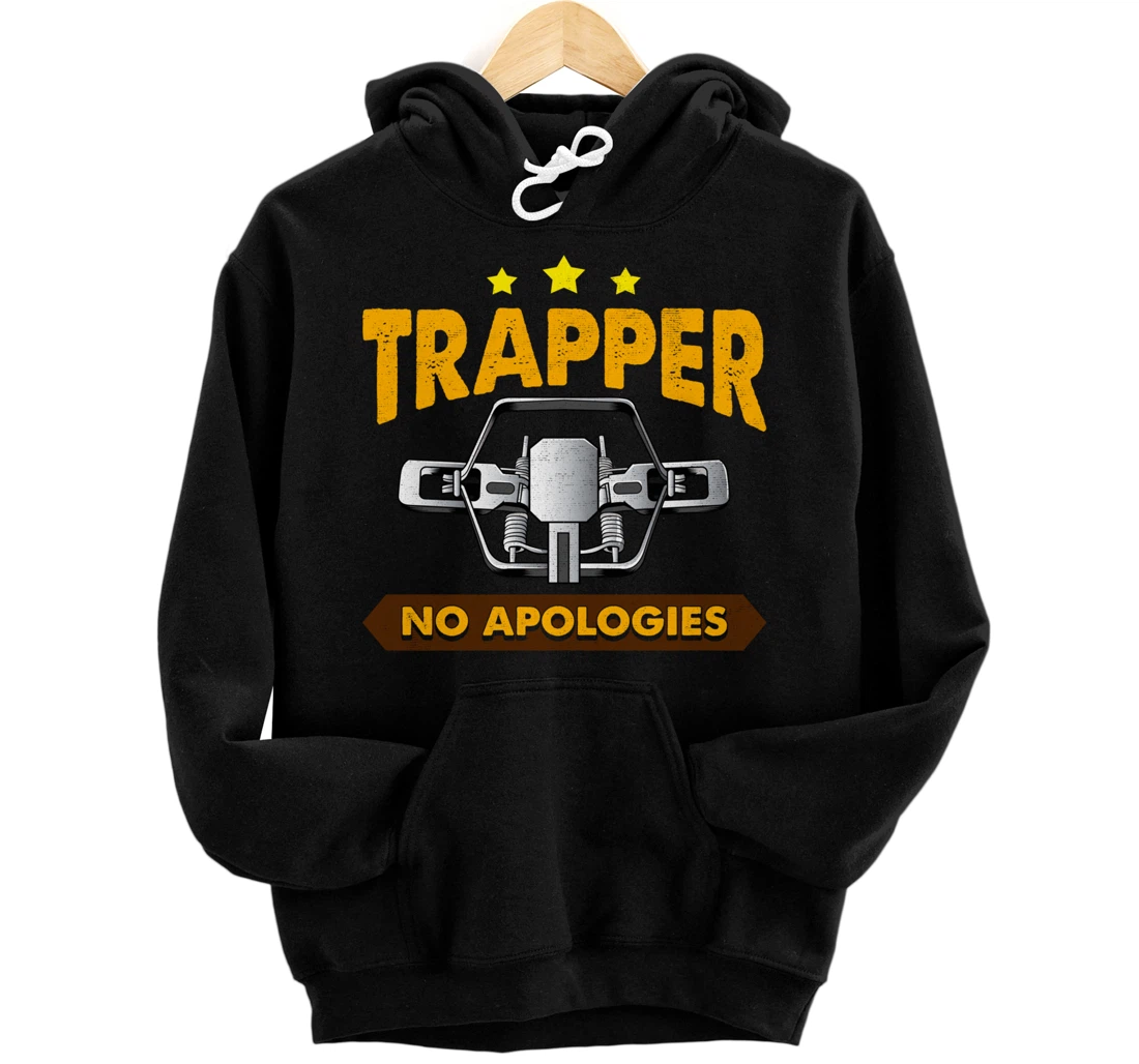 No Apologies Trapping Tee Steal Trap For Trappers Pullover Hoodie