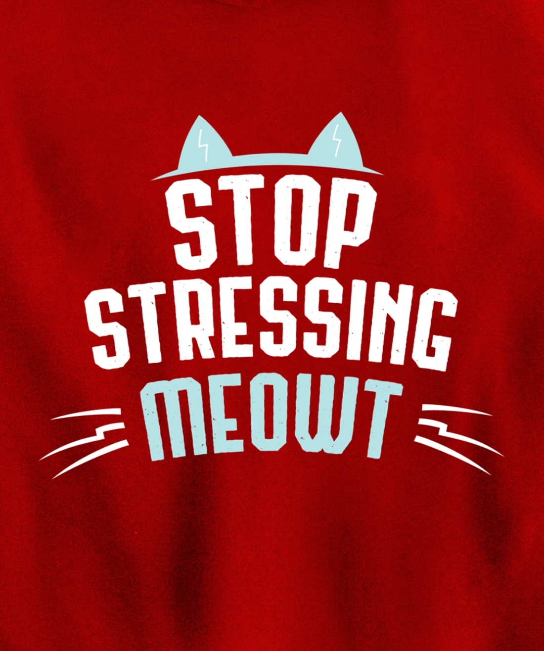 Cute Graphic Stop Stressing Meowt Pullover Hoodie