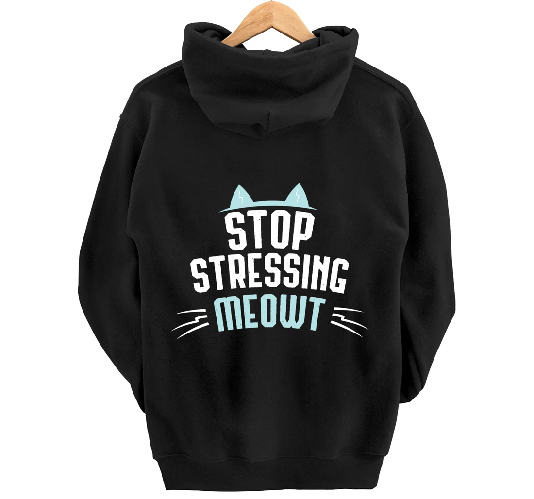 Cute Graphic Stop Stressing Meowt Pullover Hoodie