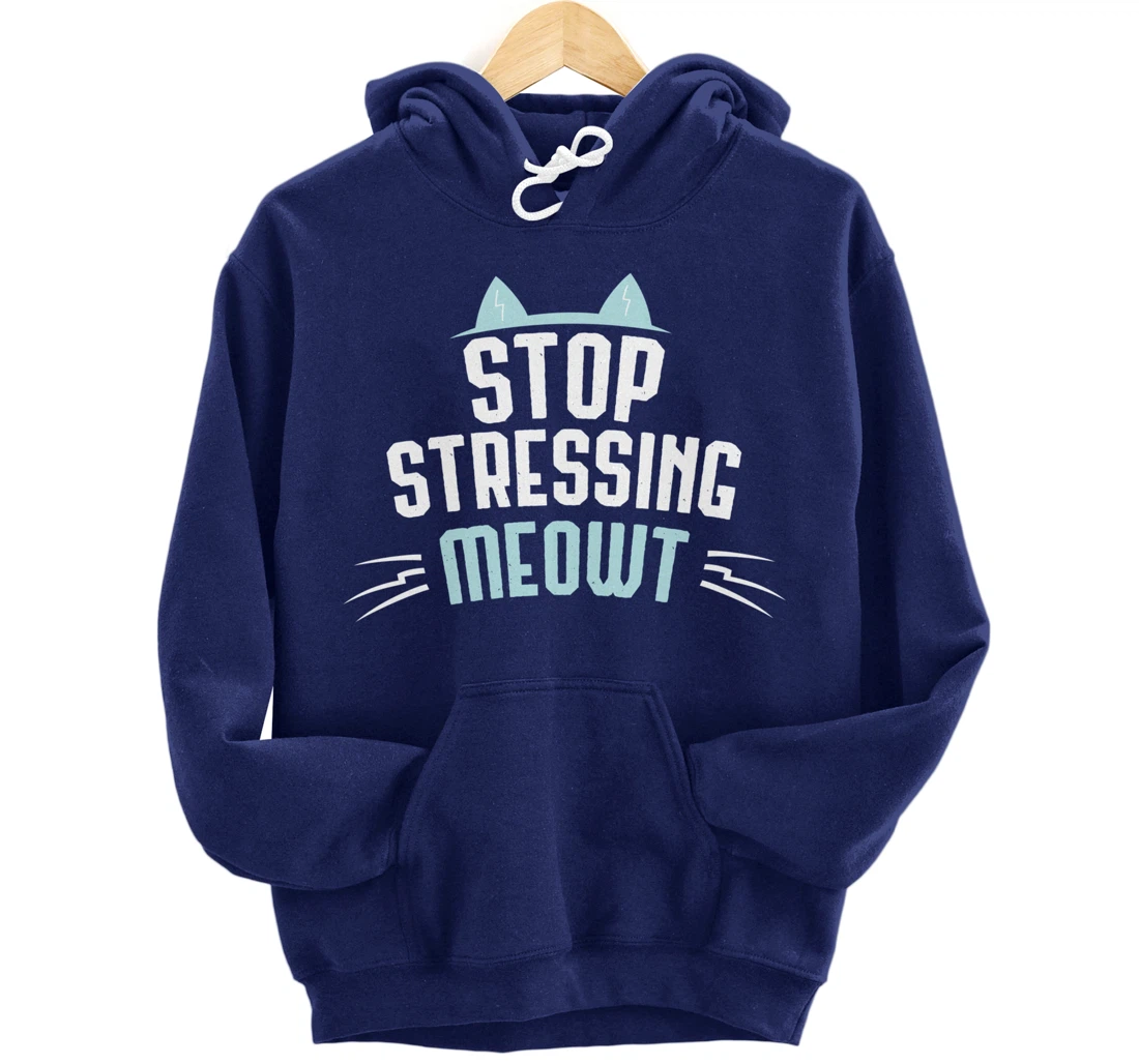 Cute Graphic Stop Stressing Meowt Pullover Hoodie