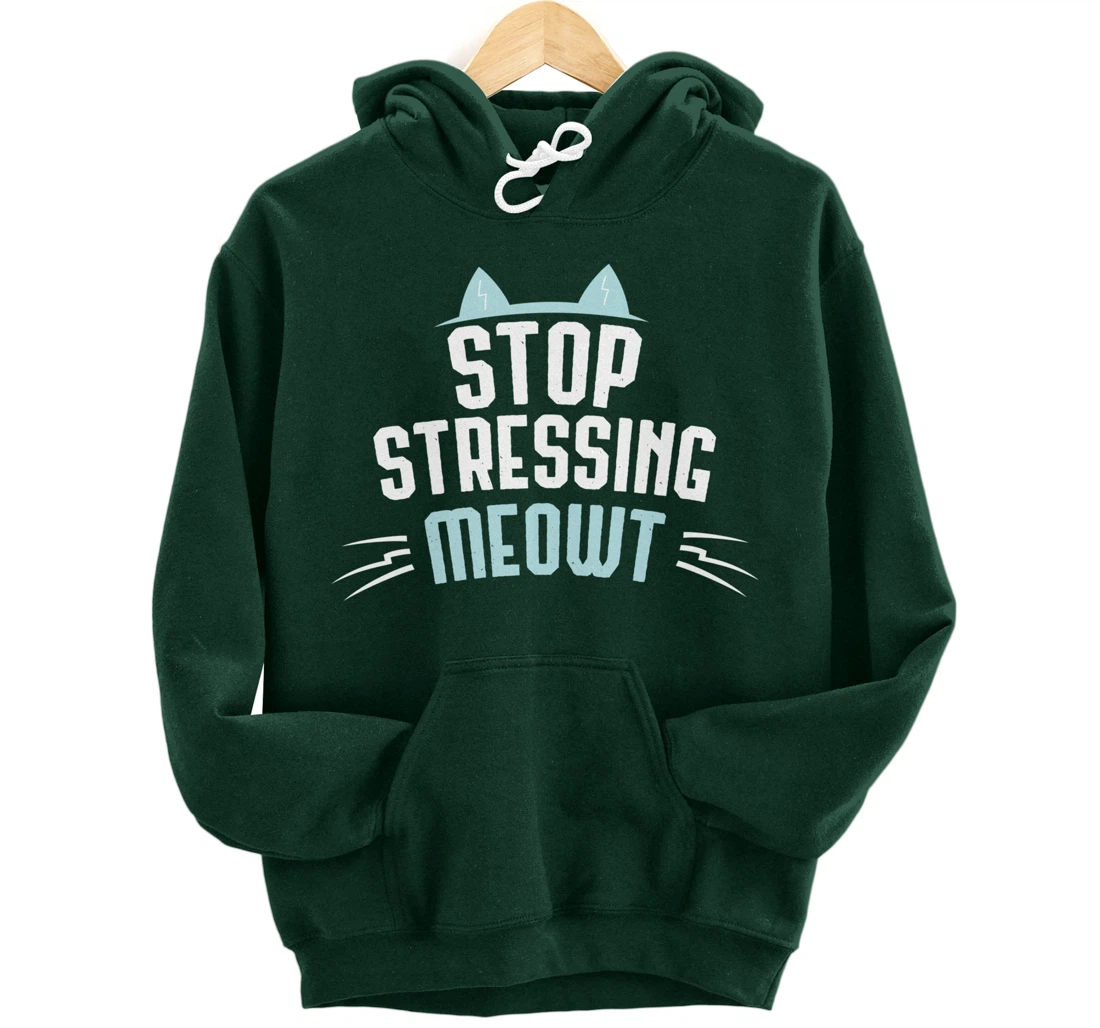 Cute Graphic Stop Stressing Meowt Pullover Hoodie