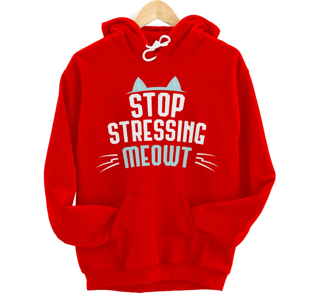 Cute Graphic Stop Stressing Meowt Pullover Hoodie