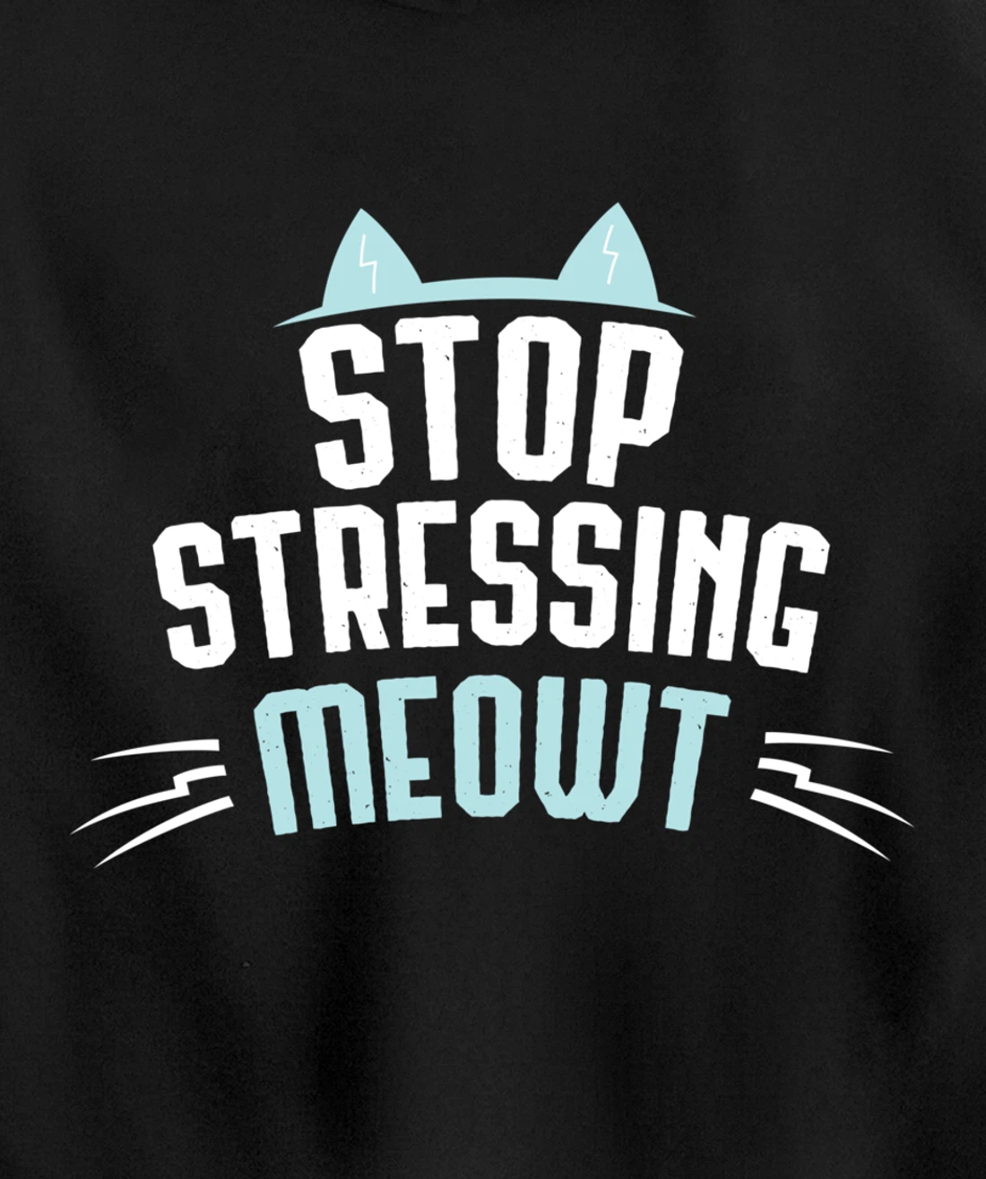 Cute Graphic Stop Stressing Meowt Pullover Hoodie