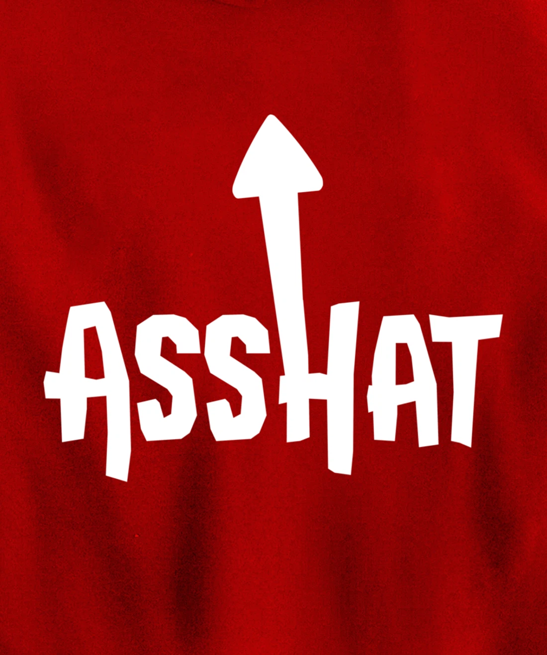 Asshat T Shirt | Self Deprecating Ass Hat Arrow Up Tee Pullover Hoodie