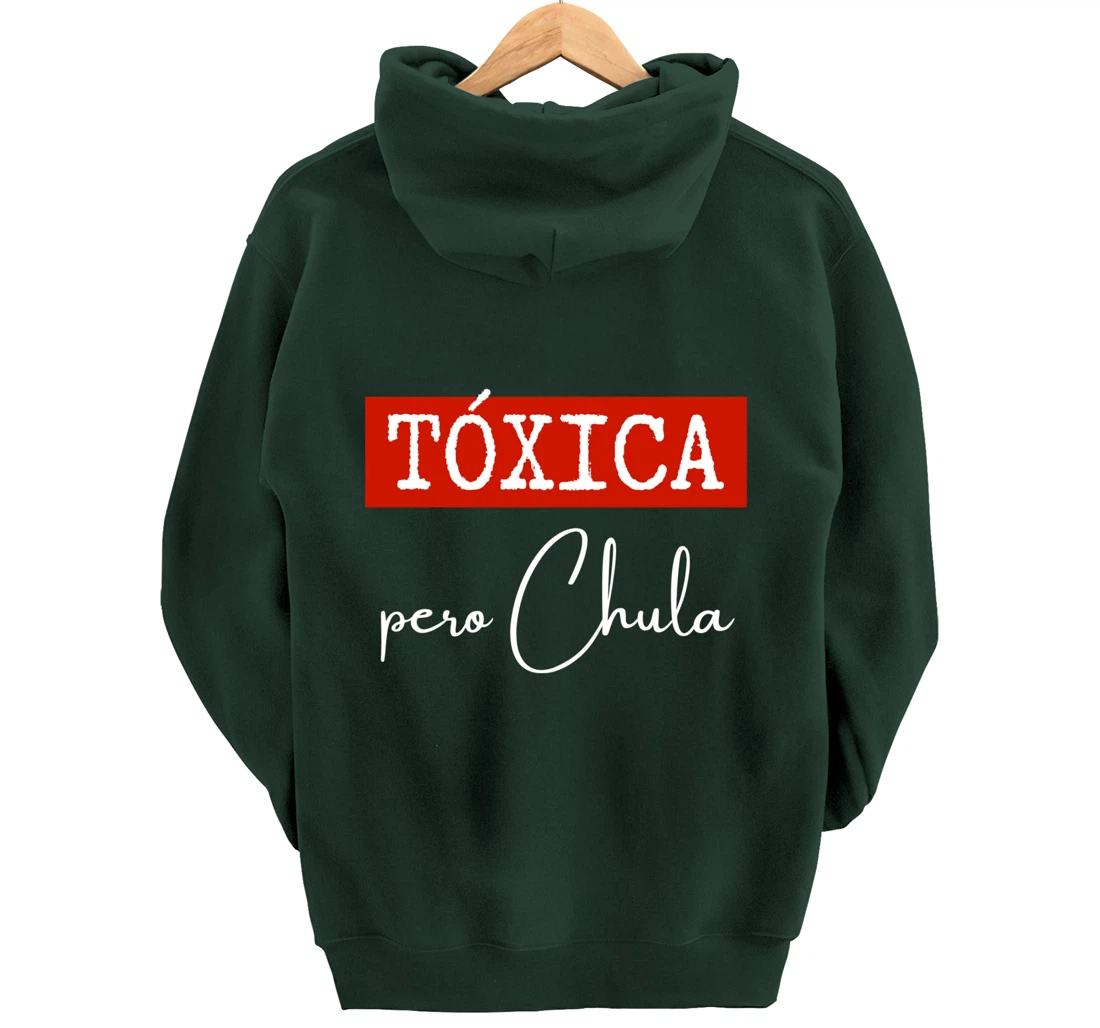 Tóxica Pero Chula - Cute Sarcastic Gift for Feisty Latina Pullover Hoodie