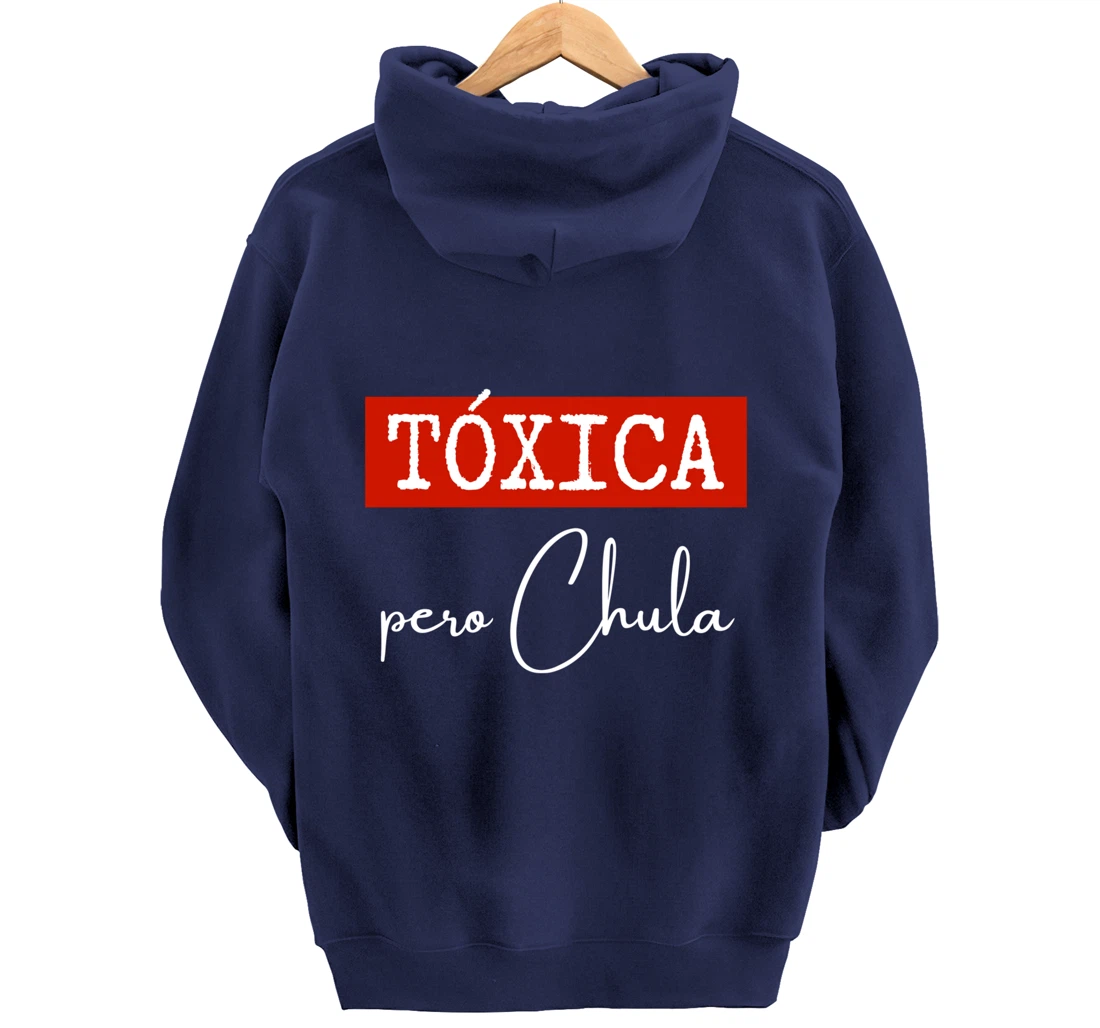 Tóxica Pero Chula - Cute Sarcastic Gift for Feisty Latina Pullover Hoodie
