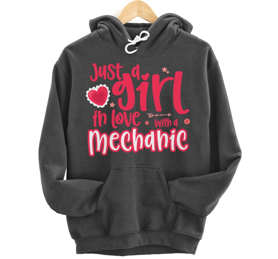 Just a Girl in Love with a Mechanic Pullover Hoodie