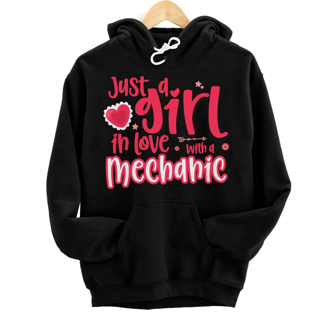 Just a Girl in Love with a Mechanic Pullover Hoodie