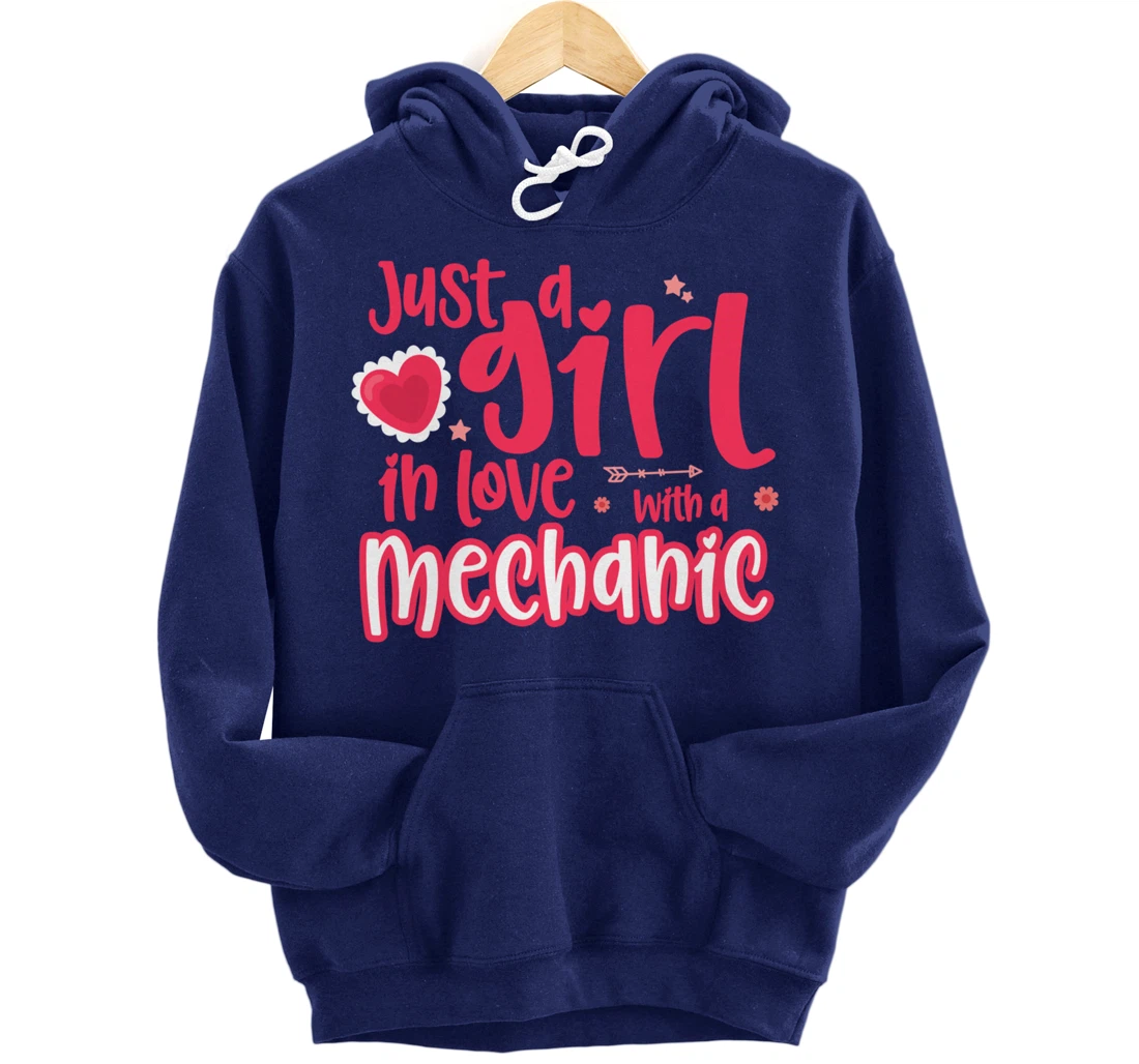 Just a Girl in Love with a Mechanic Pullover Hoodie